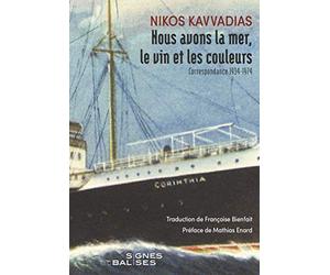 Nous avons la mer, le vin et les couleurs: Correspondance 1934-1974. Avec dix lettres de M. Karagatsis