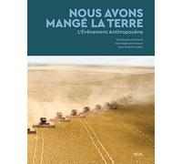 Nous avons mangé la Terre: L'événement anthropocène