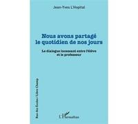 Nous avons partagé le quotidien de nos jours: Le dialogue incessant entre l'élève et le professeur