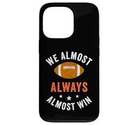 Nous Avons Presque Toujours gagné, Fans de Football Amusants Coque pour iPhone 13 Pro