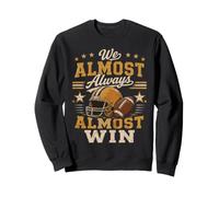 Nous Avons Presque Toujours gagné, Fans de Football Amusants Sweatshirt