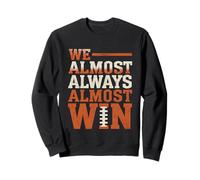 Nous Avons Presque Toujours gagné, Fans de Football Amusants Sweatshirt