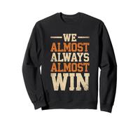 Nous Avons Presque Toujours gagné, Fans de Football Amusants Sweatshirt