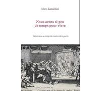 Nous avons si peu de temps pour vivre: La Lorraine au temps des misères de la guerre