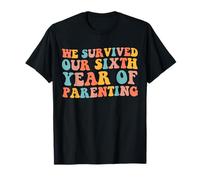 Nous Avons survécu à Notre sixième année de parentalité T-Shirt