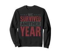Nous Avons survécu à Une Autre année - Professeur d'anniversaire drôle Sweatshirt
