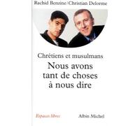 Nous avons tant de choses à nous dire : Pour un vrai dialogue entre chrétiens et musulmans