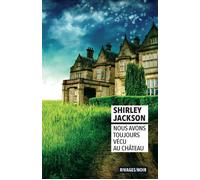 Nous avons toujours vécu au château - Shirley Jackson - Rivages - Poche - Roman