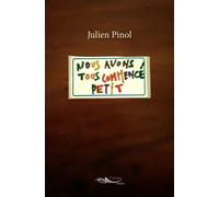 Nous avons tous commencé petit - Julien Pinol - 5 Sens Editions - broché - Roman