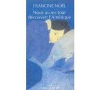 Nous avons tous découvert l'Amérique Francine Noël (Auteur)