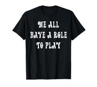 Nous Avons Tous Un rôle à Jouer T-Shirt