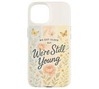 Nous Avons Vieilli mais Nous Sommes Encore Jeunes en Tant Que Papillon Floral Cottagecore Coque pour iPhone 15