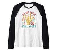Nous avons vieilli mais nous sommes toujours jeunes vêtements Manche Raglan