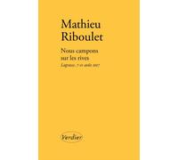 Nous campons sur les rives Lagrasse 7-11 août 2017 - Mathieu Riboulet - Verdier - broché - Roman