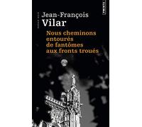 Nous cheminons entourés de fantômes aux fronts troués : roman noir