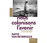 David Van Reybrouck – Nous colonisons l'avenir – Essai – Broché