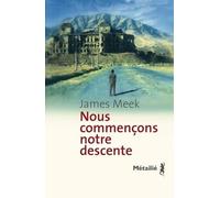Nous commençons notre descente - James Meek - A.m. Metailie - broché - Roman