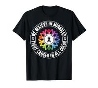 Nous croyons aux Miracles Combats dans Toutes Les Couleurs pour Soutenir Le Cancer T-Shirt
