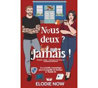 Nous deux ? Jamais !: Ennemis, voisins… et (presque, bon d’accord totalement) amoureux