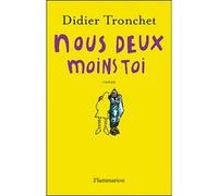Didier Tronchet – Nous deux moins toi – Petit précis de rupture amoureuse – Roman – broché