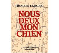 Nous deux mon chien - François Caradec - L'arbre Vengeur - broché - Roman