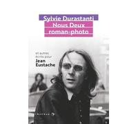 Nous Deux Roman-Photo - Et Autres Écrits Pour Jean Eustache