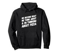 Nous devenons ce Que Nous pensons et Je Pense à la Pizza Sweat à Capuche