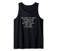 Nous devons voter pour faire de notre pays un meilleur endroit pour... Débardeur