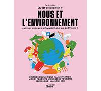 Nous et l'environnement: Face à l'urgence, comment agir au quotidien ?
