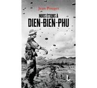 Nous étions à Dien-Bien-Phu Jean Pouget (Auteur)