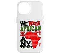 NOUS ÉTIONS AFRICAINS AVANT TOUTE CHOSE Coque pour iPhone 14