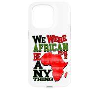 NOUS ÉTIONS AFRICAINS AVANT TOUTE CHOSE Coque pour iPhone 15 Pro