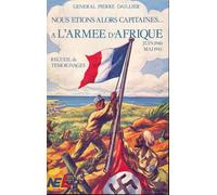 Nous étions alors capitaines de l'armée d'Afrique, juin 1940 - mai 1943