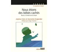 Nous Étions Des Bébés Cachés - Récits À L'ombre De La Shoah