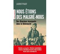Nous étions des Malgré-nous Des Alsaciens incorporés dans la Wehrmacht - Laurent Pfaadt - Eyrolles - Poche - Essai