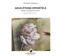 Nous étions immortels Manolo, le magicien du rocher - Maurizio Zanolla - Du Mont-Blanc - broché - Récit