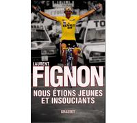 Nous étions jeunes et insouciants - Laurent Fignon - Grasset - broché - Récit