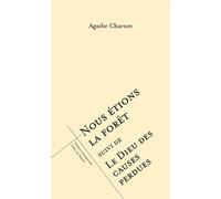 Nous étions la forêt suivi de Le dieu des causes perdues - Agathe Charnet - L'oeil Du Prince Eds - broché - Théâtre
