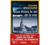 Nous étions le sel de la mer - Roxanne Bouchard - L'aube Eds De - broché - Roman