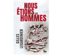 Nous étions les hommes Gilles Legardinier (Auteur)