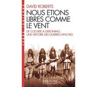 Nous étions libres comme le vent (Espaces Libres - Terre Indienne) De Cochise à Geronimo, une histoire des guerres apaches - David Roberts - Albin Michel - Poche - Essai