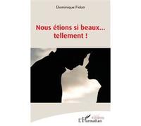Nous étions si beaux… tellement ! - Dominique Fidon - L'harmattan - broché - Théâtre