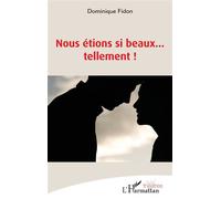 Nous étions si beaux… tellement ! - Dominique Fidon - L'harmattan - broché - Théâtre