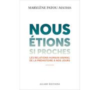 Nous étions si proches - Les relations humain-animal de la préhistoire à nos jours