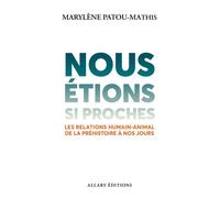 Nous étions si proches - Les relations humain-animal de la préhistoire à nos jours - Marylène Patou-Mathis - Allary - ebook (ePub) - Livre