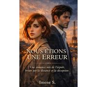 Nous étions une erreur: Une romance née de l'espoir, brisée par la distance et la déception