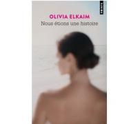Nous étions une histoire Olivia Elkaim (Auteur)