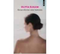 Nous étions une histoire - Olivia Elkaim - Points - Poche - Roman