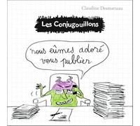 Nous eûmes adoré vous publier (Les conjugouillons, 10) (French Edition)