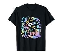 Nous Faisons Peur Parce Que Nous Nous soucions T-Shirt